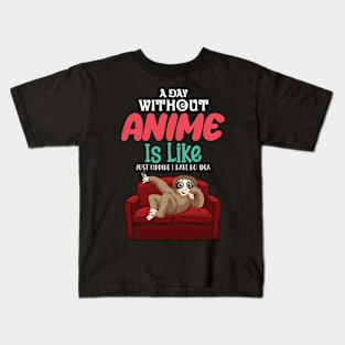 A Day Without Anime Is Like No Idea Kids T-Shirt